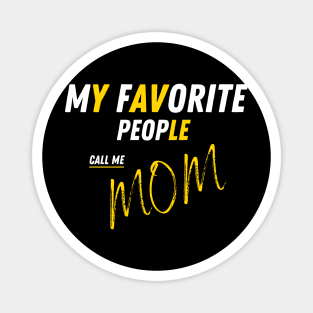 My Favorite People Call Me Mom Funny Mothers Day. Magnet